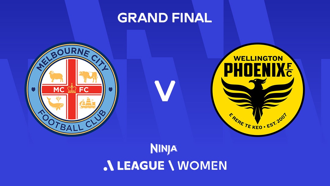 Melbourne City And Wellington Phoenix Set For Historic Ninja A-League Women Grand Final